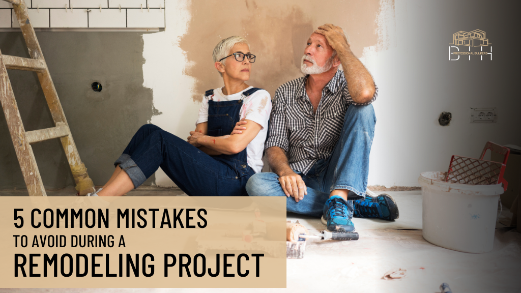 5 common mistakes to avoid during a remodeling project